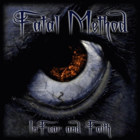 Fatal Method : In Fear and Faith